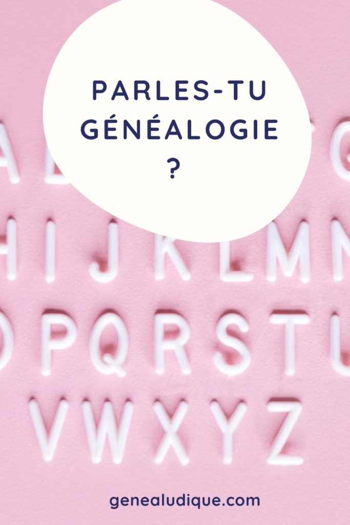 Parles-tu généalogie ?